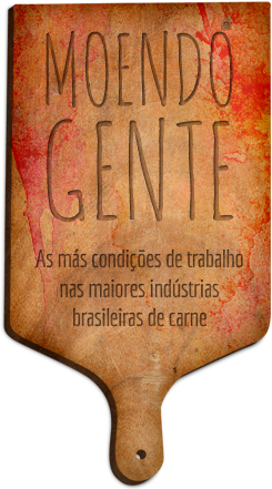 Moendo Gente: As más condições de trabalho nas maiores indústrias brasileiras de carne