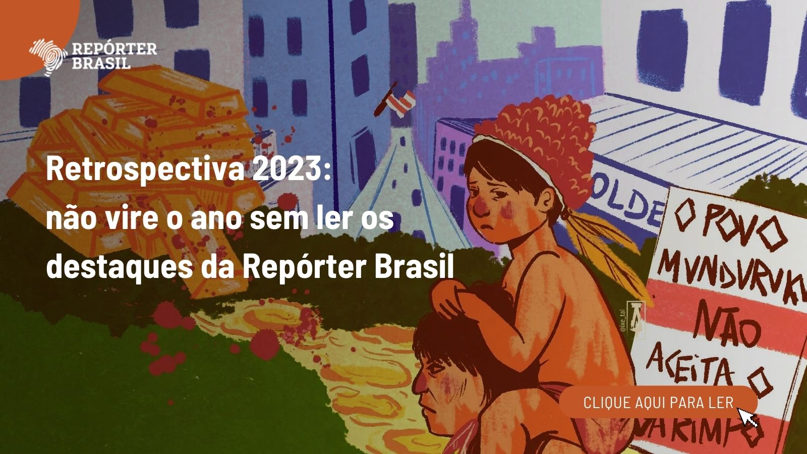 Retrospectiva 2023: não vire o ano sem ler os destaques da Repórter Brasil