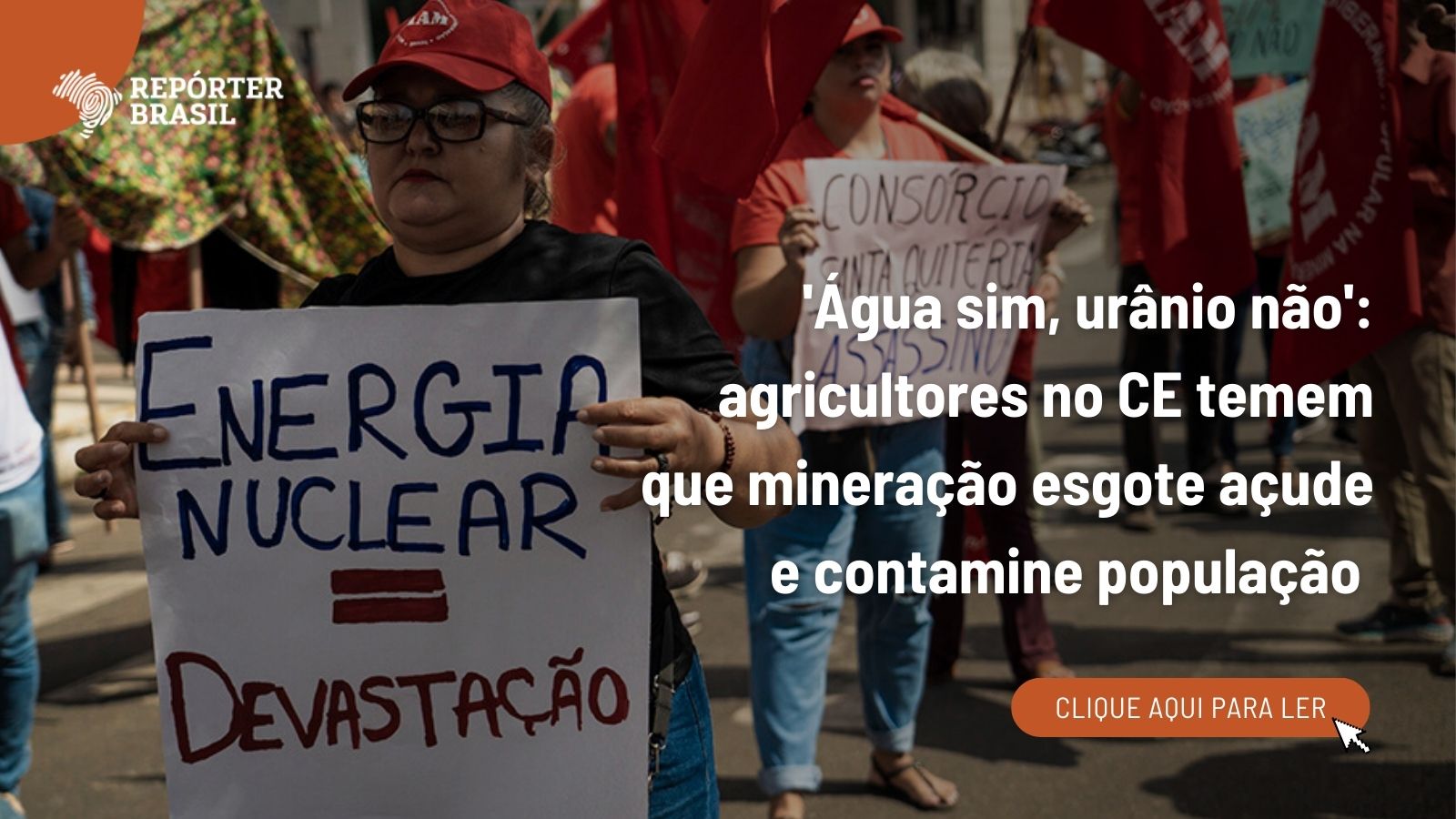 ‘Água sim, urânio não’: agricultores no CE temem que mineração esgote açude e contamine população