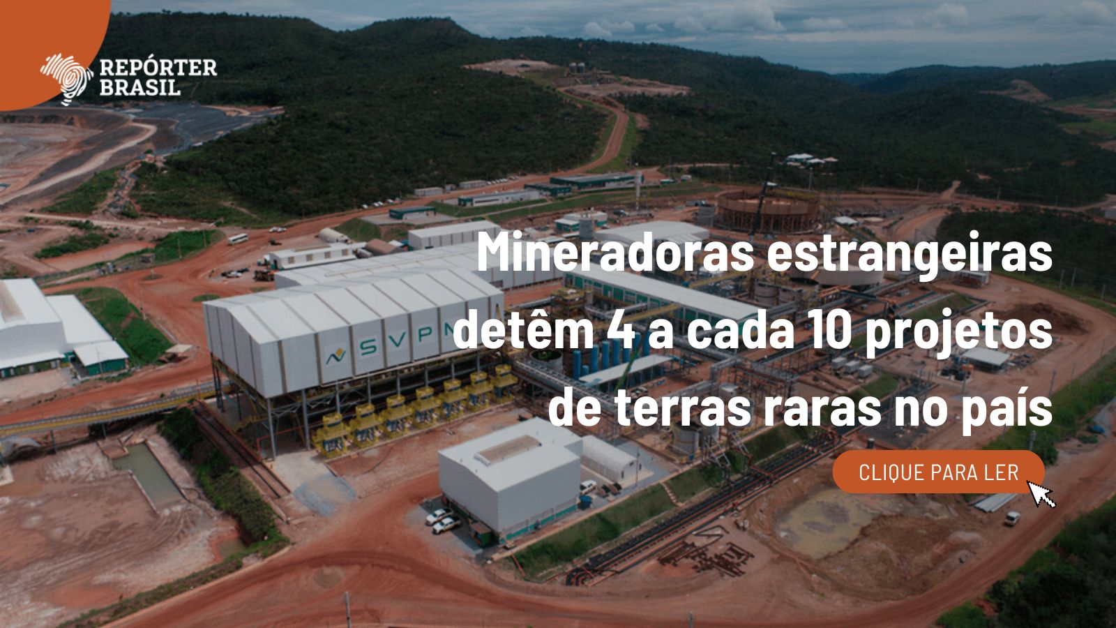 Photo: reporterbrasil.org.br US-Led Rare Earths Boom in Brazil Sparks Environmental Concerns